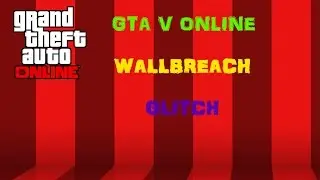GTA V Online Wallbreach Glitch (Best Place to kill cops and other players) GLITCH #2