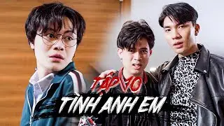 TÌNH ANH EM (TẬP 10) | KHOIVIET MEDIA | CƯỜNG JIN ft HOÀNG MINH HƯNG