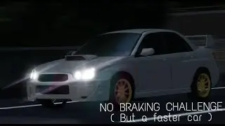 No braking challenge (But a faster car)
