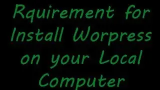 RequirementTo Install Wordpress on Your Local Computer