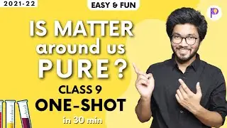 Is Matter Around Us Pure Class 9 One-Shot Mazedar Full Chapter Lecture | Class 9 Science | 2021-22