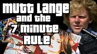 Mutt Lange and the 7 Minute Rule