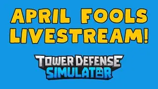 TDS April Fools Livestream! Lets GOOO! Tower Defense Simulator