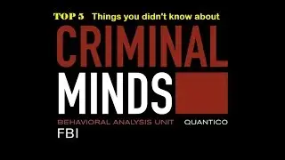 Top 5 | Things you didn't know about Criminal Minds