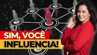 Como Você Influencia Sem Perceber (E Como Fazer Isso de Forma Positiva)