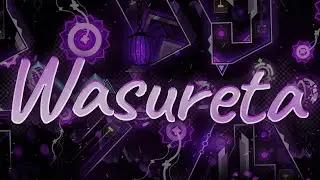 Wasureta by HelpegasuS & more (Extreme Demon) | Geometry Dash
