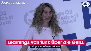 "Learnings von funk über die GenZ" (beim Ö3-Podcast-Festival 2023)