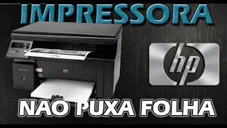IMPRESSORA HP M1132 NÃO PUXA PAPEL (FOLHA)