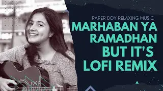 Marhaban ya ramadhan But it's lofi remix