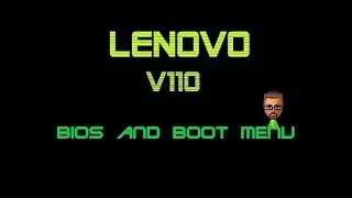 How To Enter Bios Setup and Boot Menu On Lenovo V110