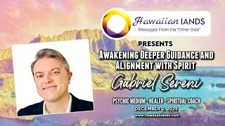 Awakening Deeper Guidance and Alignment with Spirit with Gabriel Sereni