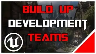 How to build up and scale Unreal Engine Development Teams for your Game Projects