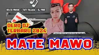 DERO  MATE MAWO | LAGU DERO TERBARU 2024 | TATI TALAGA - DJ MUE - DELTA MUSIC | POWERFULL BASS 🔥