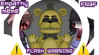 ⚠️FLASH & BLOOD⚠️ || Empathy meme || FNaF animation meme || CC & The second soul || Harlow Signal