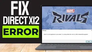 Fix DirectX 12 is Not Supported on Your System in Marvel Rivals (Full Guide)