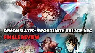 Demon Slayer Swordsmith Village Arc Finale Review