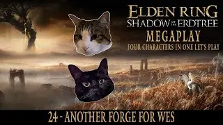 Another Forge For Wes - Elden Ring: Shadow Of The Erdtree MEGAPLAY