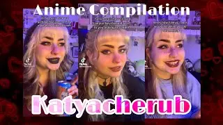 Katyacherub | Anime TikTok Compilation