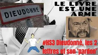 #HS3 Dieudonné, les 2 lettres et le 'pardon' + le pardon est-il universel?