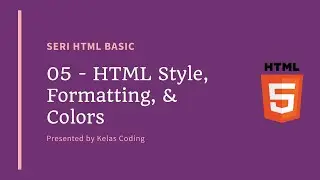 Tutorial HTML Indonesia [Basic] - 05 - HTML Style, Formatting, Dan Colors