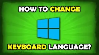 How To Change Keyboard Language On Windows 10?