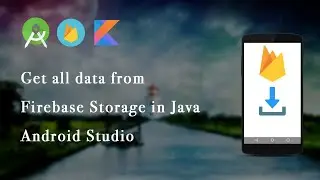 Get all data from Firebase Storage in Java | Android Studio