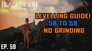 BDO Console EP. 59 - QUESTING Your Way to Level 61 pt 3. No Grind WALKTHROUGH 58 to 59