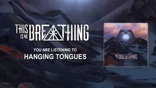 THIS IS ME BREATHING - HANGING TONGUES
