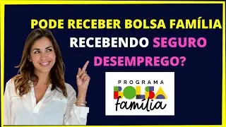 Posso receber bolsa família recebendo seguro desemprego?
