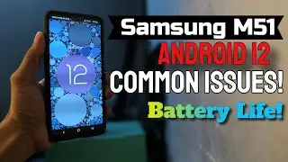 Samsung M51 Android 12 Common Issues and Solutions