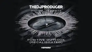 The Dj Producer - Positive Outlook (Recalibrated)