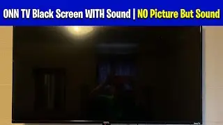 ONN TV Black Screen WITH Sound | NO Picture But Sound