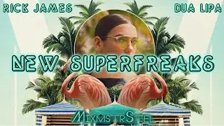[RE-UP] Rick James vs. Dua Lipa - New Superfreaks (Mashup by MixmstrStel)
