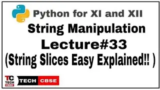 String Slicing in Python | String Manipulation Class 11 cbse | Python for Class 11 cbse | #33