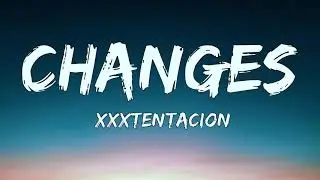 XXXTENTACION - Changes (Lyrics)
