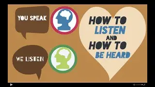 How to Listen and How to be heard