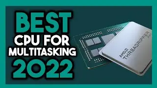 Top 7 Best CPU For Multitasking In 2022