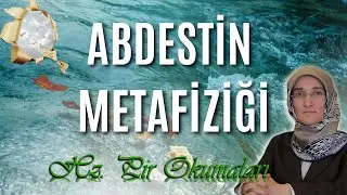 EMİNE EROĞLU İLE HZ. PİR OKUMALARI - ABDESTİN METAFİZİĞİ