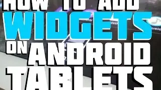 How to add Widgets on Android Tablets