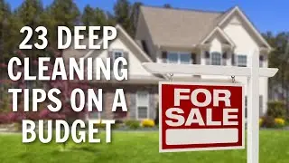 23 Deep Cleaning Tips on a Budget Before Selling a Home
