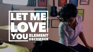 Let Me Love You - Element December