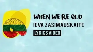 Lithuania Eurovision 2018: When we're old - Ieva Zasimauskaitė [Lyrics]