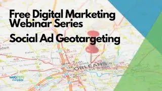 Social Media Ads Geotargeting Webinar | webFEAT Complete - Justin Marshall