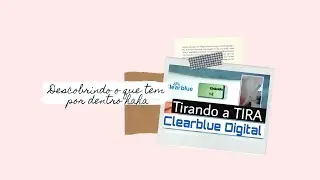 COMO TIRAR A TIRA DO CLEARBLUE DIGITAL PARA GUARDAR DE LEMBRANÇA #Recomendo