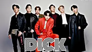 DICK • BTS FMV