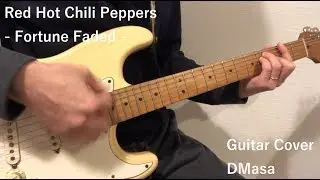 Red Hot Chili Peppers - Fortune Faded - (DMasa Guitar Cover)
