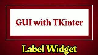 GUI with TKinter || Label Widget