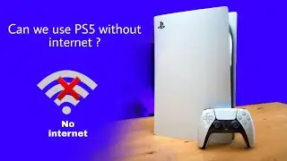 Can we use PS5 without internet ?/ Ps4 games Can't playable/PS5 offline