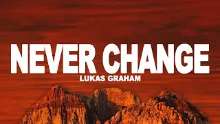 Lukas Graham - Never Change (Lyrics)