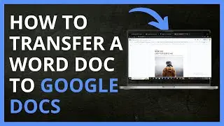 How to Transfer a Word Doc to Google Docs in 2024